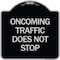Signmission Oncoming Traffic Does Not Stop Heavy-Gauge Aluminum Architectural Sign, 18" x 18", BS-1818-24373 A-DES-BS-1818-24373 - alternate 1